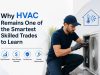 Why HVAC Remains One of the Smartest Skilled Trades to Learn HVAC Remains One of the Smartest Skilled Trades to Learn