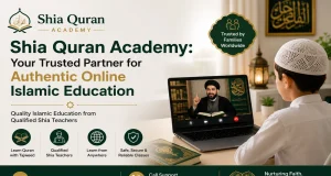 Shia Quran Academy: Your Trusted Partner for Authentic Online Islamic Education